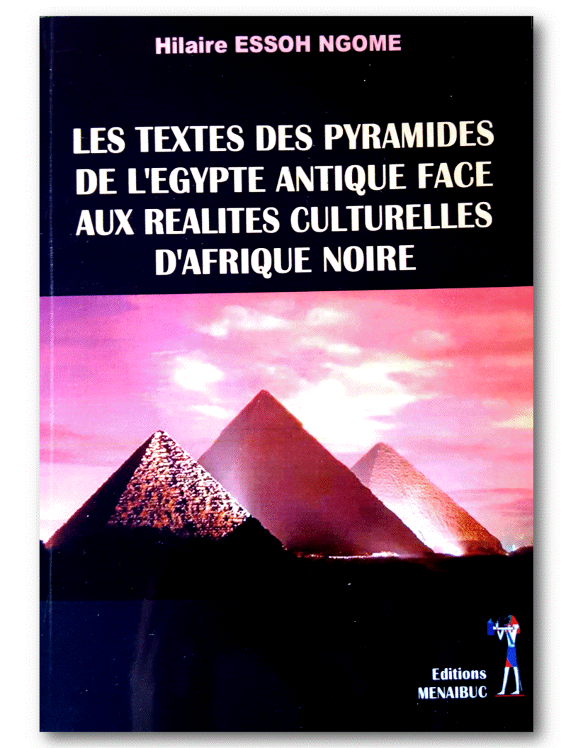 LES TEXTES DES PYRAMIDES DE L’EGYPTE ANTIQUE FACE AUX RÉALITÉS CULTURELLES DE L’AFRIQUE