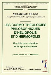 Les cosmo-Théologies philosophiques d’Héliopolis et d’Hermopolis. Essai de thématisation et de systématisation Vol2
