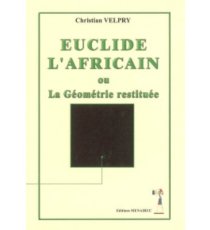 Euclide L'Africain Ou La Géométrie Restituée : Enquête Mathématique Et Historique