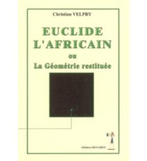 Euclide L’Africain Ou La Géométrie Restituée : Enquête Mathématique Et Historique