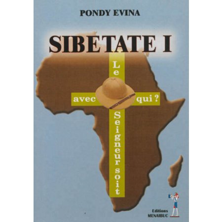 Sibetate; Volume 1, Le Seigneur Soit Avec Qui ?