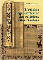 L’origine négro-africaine des religions dites révélées