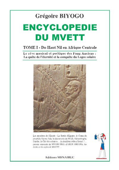 Encyclopédie du Mvett : La quête d’Immortalité et du logos solaire des Ekang, les Fang Anciens