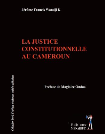 La justice constitutionnelle au cameroun préface de Magloire Ondoa