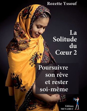 La Solitude Du Coeur 2 Poursuivre Son Reve Et Rester Soi Meme