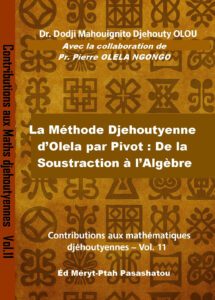 La Methode Djehoutyenne D’Olela Par Pivot De La Soustraction A L’Algebre Vol 11