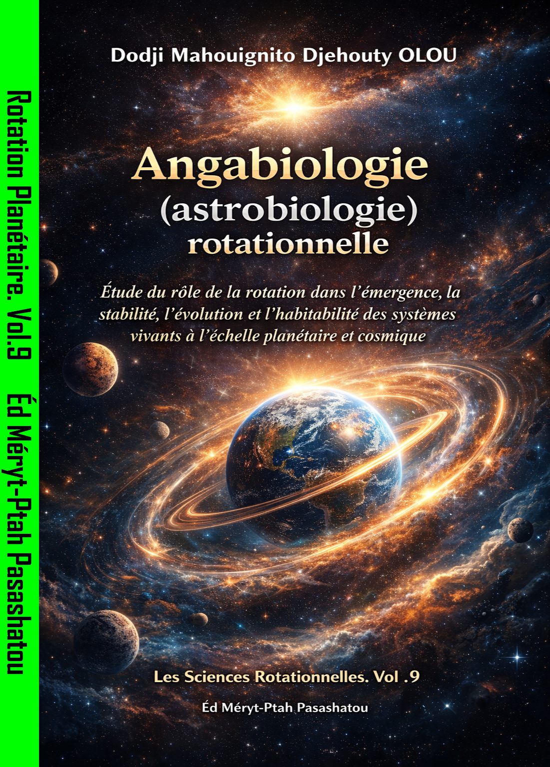 Angabiologie Astrobiologie Rotationnelles Etude Du Role Dans L Emergence La Stabilite L Evolution Et L Habitabilite Des Systemes Vivants A L Echelle Planetaire Et Cosmique Vol 9