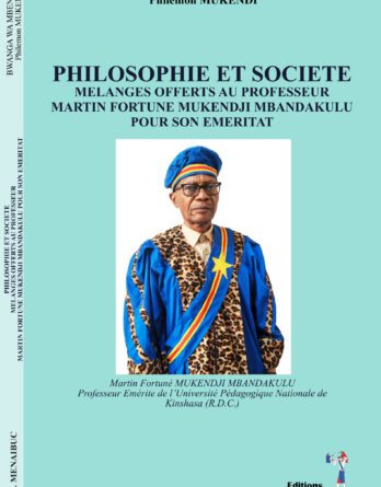 Philosophie Et Societe Melanges Offerts Au Professeur Martin Fortune Mukendji Mbandakulu Pour Son Emeritat