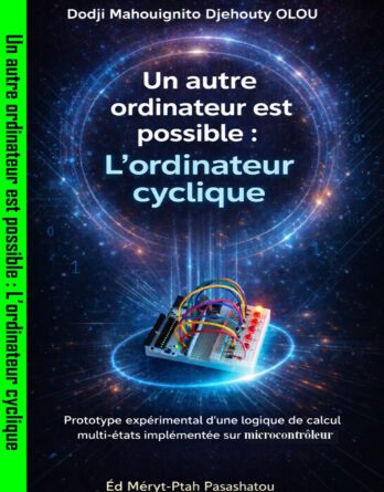 Un Autre Ordinateur Est Possible L Ordinateur Cyclique Prototype Experimental D Une Logique De Calcul Multi Etats Implementee Sur Microcontroleur