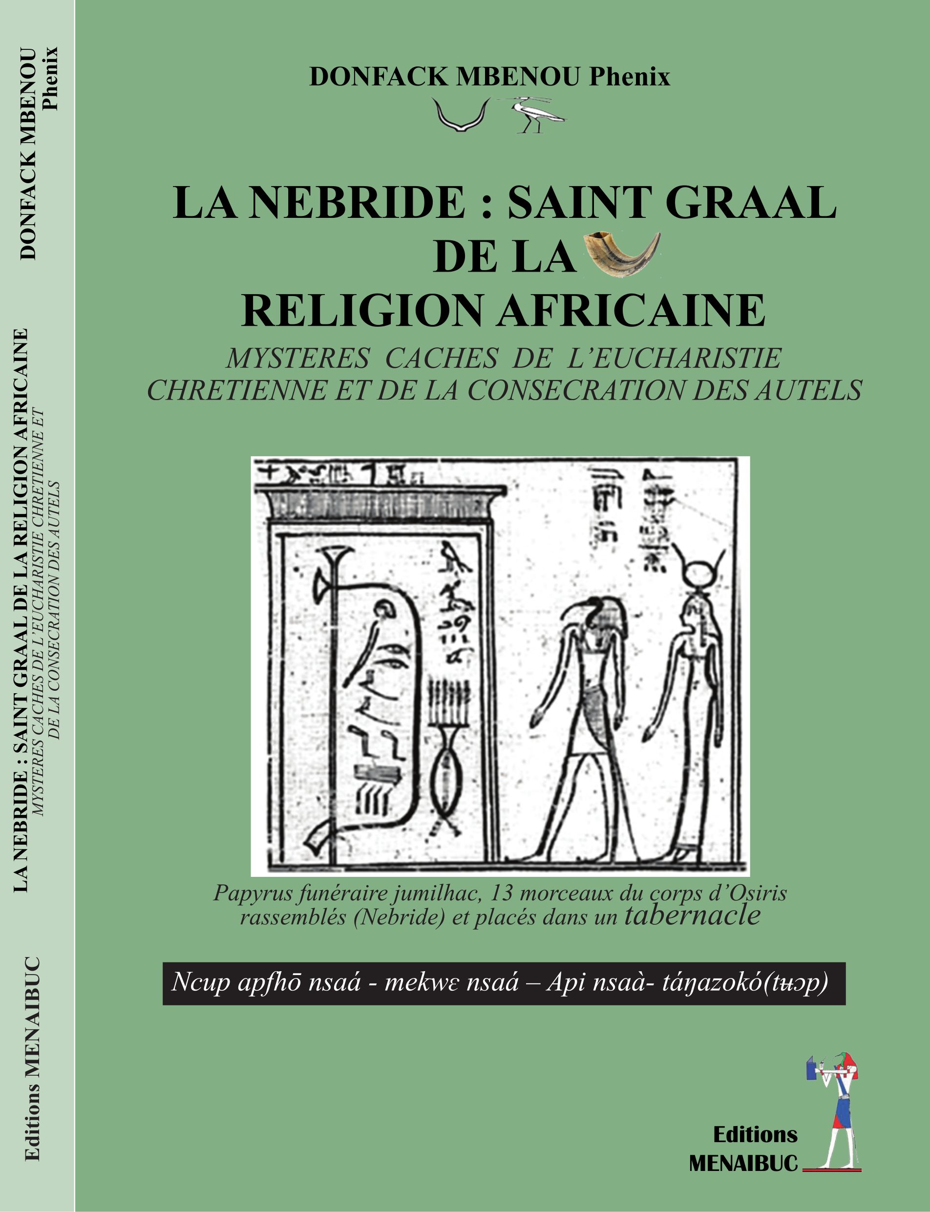 La Nebride Saint Graal De La Religion Africaine, Mystères Cachés De L’Eucharisties Chretienne et De La Consecration Des Autels