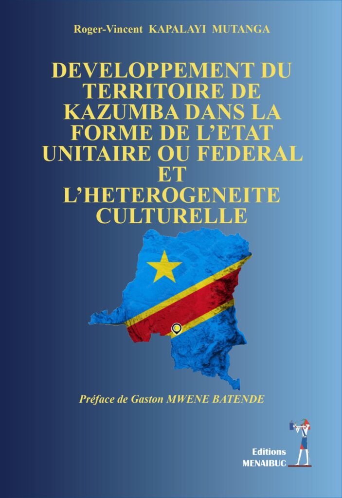 Developpement Du Territoire De Kazumba Dans La Forme De L Etat Unitaire Ou Federal Et L Heterogeneite Culturelle